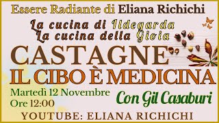 CASTAGNE IL CIBO E MEDICINA LA CUCINA DI ILDEGARDA Con Gil Casaburi A cura di Eliana Richichi [upl. by Larred351]