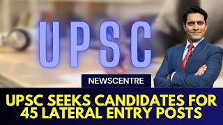 LIVE  UPSC Seeks Candidates For 45 Lateral Entry Posts In Govt  Lateral Recruitment Scheme [upl. by Adiela]