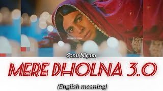 Mere Dholna 30 Sonu Nigam Version Lyrics English Meaning – Bhool Bhulaiyaa 3 [upl. by Eniamart]