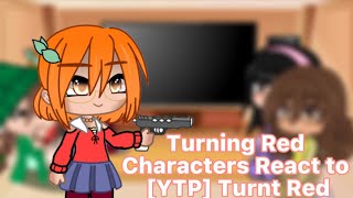 Turning Red Characters React to YTP Turnt Red By thestarfishy [upl. by Tenay]