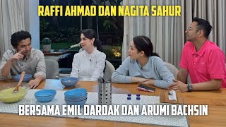 RAFFI AHMAD DAN NAGITA SAHUR BERSAMA EMIL DARDAK DAN ARUMI BACHSIN [upl. by Dara]