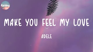 Adele  Make You Feel My Love Lyrics [upl. by Sirrom]