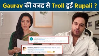 क्या Rupali Ganguly हुई Gaurav Khanna की वजह से Troll Anupama [upl. by Nnylyam]