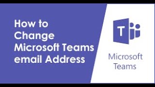 How to change Microsoft Teams email Address [upl. by Winnah]