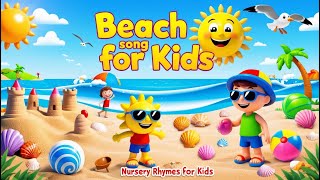 Beach Song for Kids 🌊  Fun Summer Nursery Rhymes amp Kids Songs  Learn and Play at the Beach [upl. by Sivatnod881]