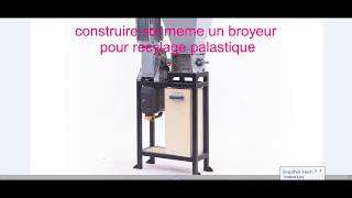 construire soi même un broyeur de matière plastique [upl. by Thevenot]