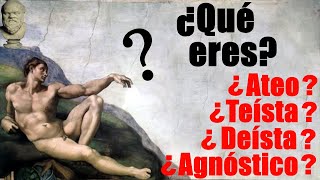 ¿CÓMO TE DEFINES ¿ERES TEÍSTA DEÍSTA AGNÓSTICO O ATEO  El Patio de Sócrates [upl. by Haliak]