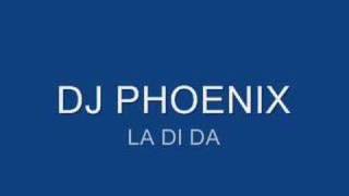 DJ PHOENIX  LA DI DA [upl. by Nnahs]