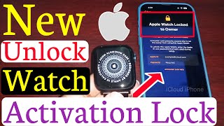 Unlock Activation Lock Apple Watch Series 876SE54321  Remove iCloud Lock Apple Watch [upl. by Rossi]