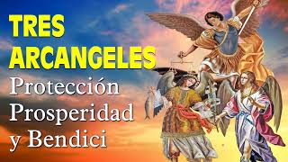 ORACION a los TRES ARCANGELES 🙏 para PROTECCIÓN PROSPERIDAD y SALUD [upl. by Ziegler]