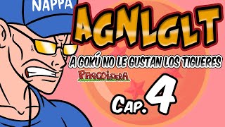 AGNLGLT 4  A Gokú no le gustan los tigueres Cap 4  Parodiadera [upl. by Pump914]