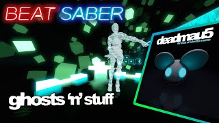 Beat Saber Deadmau5  Ghosts n Stuff full combo [upl. by Enimisaj806]