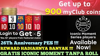 26Th Anniversary PES  GRATIS ICONIC MOMENT TANPA ROLL  FREE 900 COINPOINT  MASIH BANYAK LAGI [upl. by Owen135]