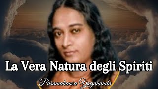 La Vera Natura degli Spiriti secondo Paramahansa Yogananda [upl. by Netsirt]