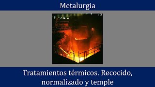 Tratamientos térmicos del acero recocido normalizado temple y revenido [upl. by Maurreen250]