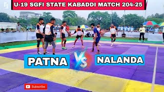 PATNA VS NALANDA U19 SGFI STATE KABADDI MATCH 202425 [upl. by Slade]