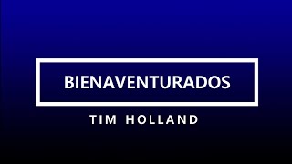 BIENAVENTURADOS  TIM HOLLAND LETRA [upl. by Latton659]