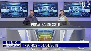 Link Vanguarda Trechos do primeiro de 2018 01012018 [upl. by Bolger]