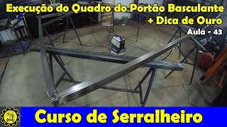 Curso de Serralheiro 43  Execução do Quadro do Portão Basculante  Dica de Ouro  Parte 03 [upl. by Saihtam]