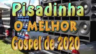 SELEÇÃO DE PISADINHA GOSPEL 2020 REMIX  SÓ TOP [upl. by Ellenahc]