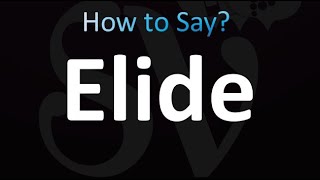 How to Pronounce Elide correctly [upl. by Nikaniki]