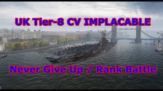 WoWS UK Tier8 CV IMPLACABLE Never GiveUp  Rank Battle [upl. by Godart]