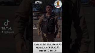 FORÇAS DE SEGURANÇAS REALIZA OPERAÇÃO HEFESTO EM JF [upl. by Baron6]