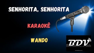 Senhorita Senhorita  Wando  Karaokê  Playback [upl. by Attenauq]