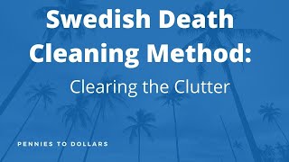 Swedish Death Cleaning Method Clearing the Clutter [upl. by Ayidan]