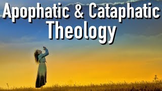 Apophatic and Cataphatic Theology Negative and Positive Theology [upl. by Lienad]