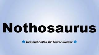 How To Pronounce Nothosaurus [upl. by Byrne]