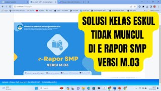 SOLUSI KELAS ESKUL DI E RAPOR SMP M03 TIDAK MUNCUL [upl. by Wagoner]