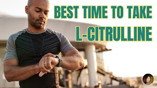 Best Time to Take L Citrulline [upl. by Ila121]