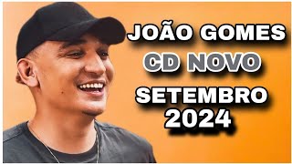 JOÃO GOMES CD SETEMBRO 2024  MÚSICAS NOVAS  REPERTÓRIO NOVO [upl. by Vick362]