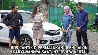 BOS CANTIK DIPERMALUKAN CALON KARYAWANNYA SAAT INTERVIEW KERJA PADAHAL DIA BOS YANG MEREKA CARI [upl. by Enyrat]