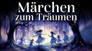 Märchen zum Träumen 8 wunderschöne Einschlafgeschichten  Hörgeschichte Hörbuch zu Einschlafen [upl. by Careaga44]