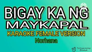 Hindi ko naman akalain na quotBIGAY KA NG MAYKAPALquot  KARAOKE FEMALE VERSION Norhana [upl. by Eberhart]