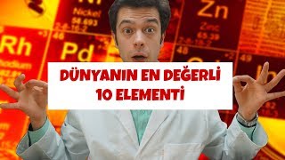 DÜNYANIN EN DEĞERLİ 10 ELEMENTİ [upl. by Ddahc]