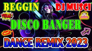 🇵🇭 NEW BEGGIN Disco Remix 2023 Disco Banger Remix Nonstop Tiktok Budots Dance Remix 2023 [upl. by Fraser]