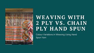 Weaving with 2 ply vs chain ply hand spun yarn [upl. by Fairfield701]