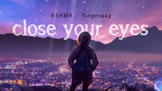 KSHMR x Tungevaag  Close Your Eyes Official Lyric Video [upl. by Ueih]