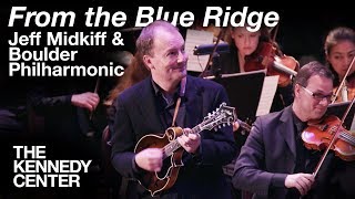 quotFrom the Blue Ridgequot  Jeff Midkiff with Boulder Philharmonic  LIVE at The Kennedy Center [upl. by Natanhoj]