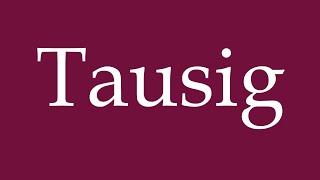 How to Pronounce Tausig Correctly in German [upl. by Anade]