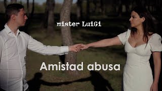 mister Luigi  Amistad abusa videoclip oficial [upl. by Ahnavas]