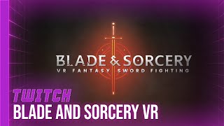 TWITCH Blade amp Sorcery VR  250824 [upl. by Ahsiner]