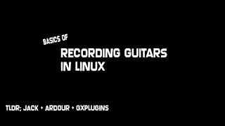 Basics of Recording Guitars in Linux [upl. by Fife]