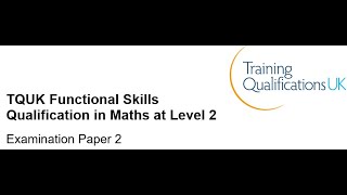 Functional Skills Maths L2 Examination Paper 2 TQUK [upl. by Okramed906]