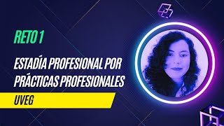 Explicación reto 1  Estadía Profesional UVEG [upl. by Annaiv]