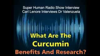 2015 Curcumin Benefits You Didnt Know About  Interview Dr Valenzuela [upl. by Luapleahcim]