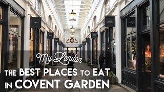 My London  The Best Places to Eat in Covent Garden [upl. by Bigod]